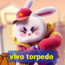 vivo torpedo